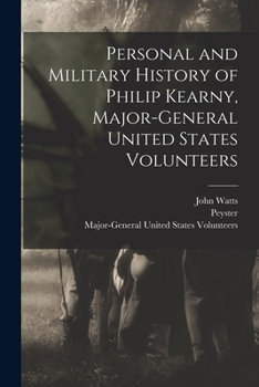 Personal and Military History of Philip Kearny, Major-General United States Volunteers.