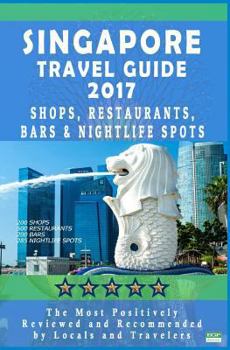 Paperback Singapore Travel Guide 2017: Shops, Restaurants, Bars & Nightlife in Singapore (City Travel Guide 2017 / Dining & Shopping) Book
