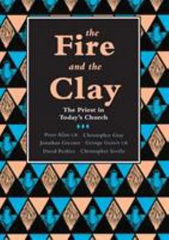 Paperback The Fire and the Clay: Priest In Today'S Church Book