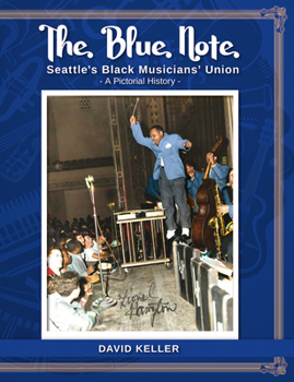 Paperback The Blue Note: Seattle's Black Musicians' Union - A Pictorial History Book