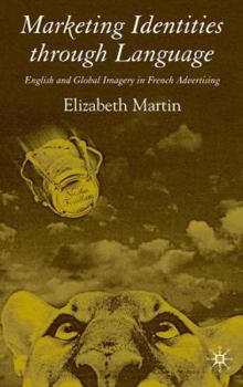 Hardcover Marketing Identities Through Language: English and Global Imagery in French Advertising Book