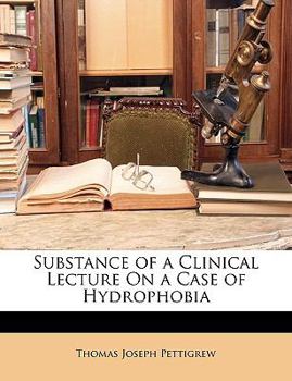 Paperback Substance of a Clinical Lecture on a Case of Hydrophobia Book