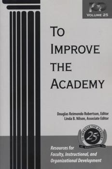 Paperback To Improve the Academy: Resources for Faculty, Instructional, and Organizational Development Book