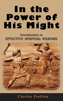 Paperback In the Power of His Might Introduction to Effective Spiritual Warfare Book