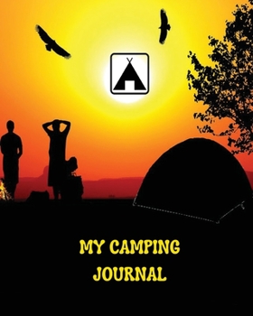 Paperback My Camping Journal: Over 100 Pages with Prompts for Writing: Capture memories that you may forget over time / Campground Notebook / Campin Book