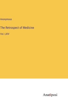 Hardcover The Retrospect of Medicine: Vol. LXIV Book