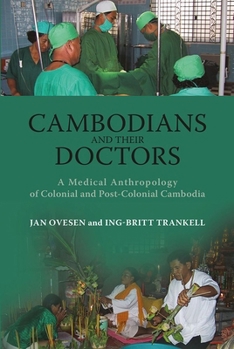 Paperback Cambodians and Their Doctors: A Medical Anthropology of Colonial and Post-Colonial Cambodia Book