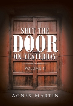 Hardcover Shut the Door on Yesterday: Volume Ii Book