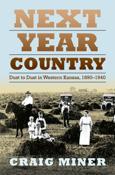 Hardcover Next Year Country: Dust to Dust in Western Kansas, 1890-1940 Book