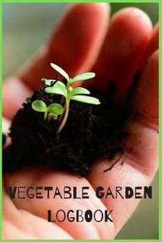 Paperback Vegetable Garden Logbook: Plan and Track Your Garden Log All Your Planting Adventures Book