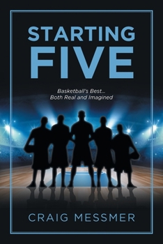 Paperback Starting Five: Basketball's Best...Both Real and Imagined Book