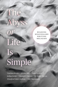 Hardcover The Abyss or Life Is Simple: Reading Knausgaard Writing Religion Book