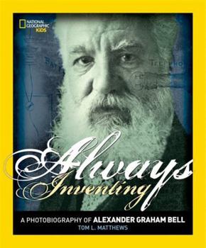 Always Inventing : A Photobiography of Alexander Graham Bell