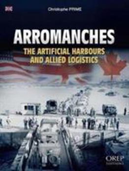 Paperback Arromanches, the artificial harbours and allied logistics [French] Book