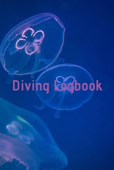Diving Logbook: HUGE Logbook for 100 DIVES! Scuba Diving Logbook, Diving Journal for Logging Dives, Diver's Notebook, 6 x 9 inch