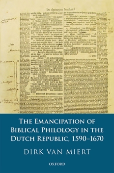 Hardcover The Emancipation of Biblical Philology in the Dutch Republic, 1590-1670 Book