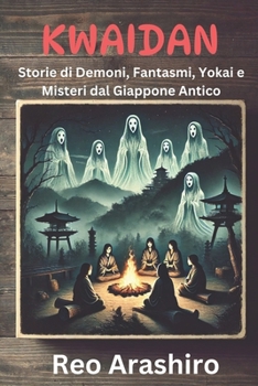Kwaidan: Storie di Demoni, Fantasmi, Yokai e Misteri dal Giappone Antico (Italian Edition)