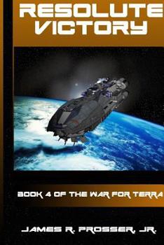 Resolute Victory - Book #4 of the War for Terra