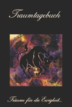 Traumtagebuch: Träume für die Ewigkeit - Sternzeichen Stier - Tagebuch zum ausfüllen und eintragen von Träumen | Traumdeutung | Ausfüllbuch | DIN A5 | 120 Seiten (German Edition)