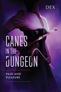Paperback Canes in the Dungeon: Pain and Pleasure Book