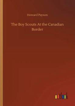 Paperback The Boy Scouts At the Canadian Border Book