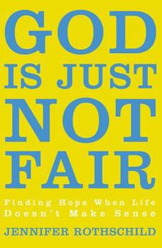 Paperback God Is Just Not Fair: Finding Hope When Life Doesn't Make Sense Book