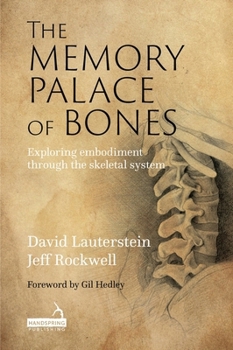 Paperback The Memory Palace of Bones: Exploring Embodiment Through the Skeletal System Book