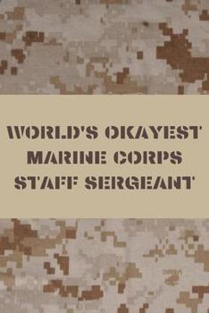 Paperback World's Okayest Marine Corps Staff Sergeant: US Marine Corps Blank Lined Journal Notebook Diary Logbook Planner Gift Book