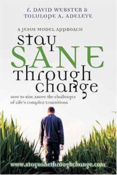 Paperback Stay Sane Through Change: How to Rise Above the Challenges of Life's Complex Transitions Book