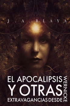 Paperback El Apocalipsis y otras extravagancias desde Wernicke. [Spanish] Book