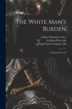 Paperback The White Man's Burden: a Satirical Forecast Book