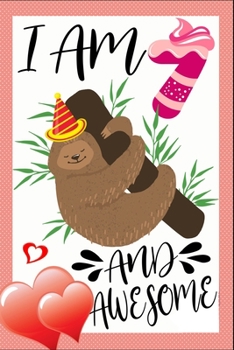 Paperback I Am 7 And Awesome: Happy Birthday Notebook For 7 Year Old Boy Girl - 6x9 Unique Diary - 100 Blank Lined Pages - Cute Composition Book (Sl Book