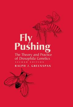 Paperback Fly Pushing: The Theory and Practice of Drosophila Genetics, Second Edition Book