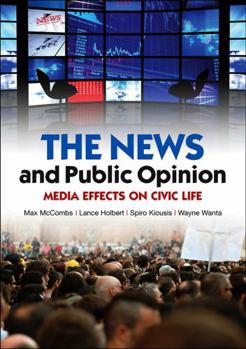 Hardcover The News and Public Opinion: Media Effects on Civic Life Book