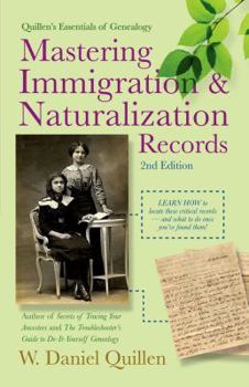 Paperback Mastering Immigration & Naturalization Records (Quillen's Essentials of Genealogy) Book