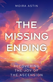Paperback The Missing Ending: Rediscovering the Joy of the Ascension Book