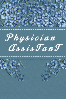 Physician Assistant: Physician Assistant Notebook,  Journal Or Diary To Write In - Perfect Thanksgiving Birthday Appreciation Thank You Novelty Gift Ideas For Physician Assistant & Coworkers.