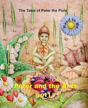 Paperback Peter the Pixie: Peter & the Ants Pt 1 - Read to Me Book