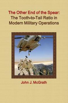 Paperback The Other End of the Spear: The Tooth-to-Tail Ratio in Modern Military Operations Book