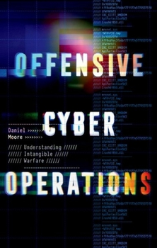 Hardcover Offensive Cyber Operations: Understanding Intangible Warfare Book