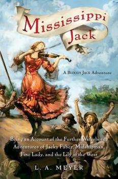 Hardcover Mississippi Jack: Being an Account of the Further Waterborne Adventures of Jacky Faber, Midshipman, Fine Lady, and Lily of the West Book
