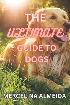 Paperback The Ultimate Guide to Dogs [Large Print] Book