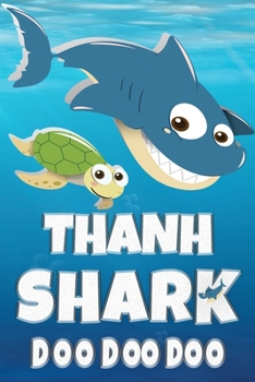 Paperback Thanh: Thanh Shark Doo Doo Doo Notebook Journal For Drawing or Sketching Writing Taking Notes, Custom Gift With The Boys Name Book