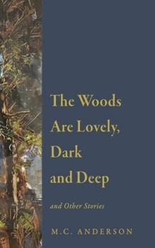 Hardcover The Woods Are Lovely, Dark and Deep and Other Stories Book
