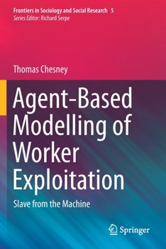 Paperback Agent-Based Modelling of Worker Exploitation: Slave from the Machine Book