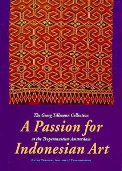 Paperback A Passion for Indonesian Art: The Georg Tillmann Collection at the Tropenmuseum Amsterdam Book