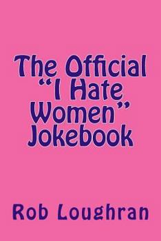 Paperback The Official "I Hate Women" Jokebook Book