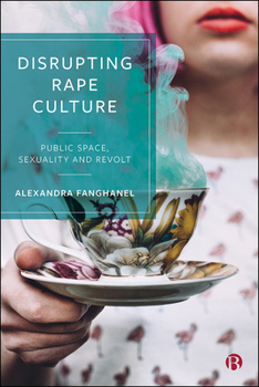 Paperback Disrupting Rape Culture: Public Space, Sexuality and Revolt Book