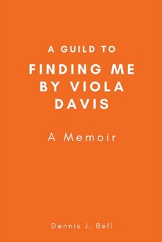 A Guild to Finding Me by Viola Davis: A Memoir