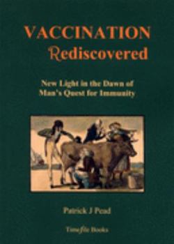 Paperback Vaccination Rediscovered: New Light in the Dawn of Man's Quest for Immunity Book